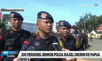 200 Personel Brimob Polda Sulsel Dikirim ke Papua
