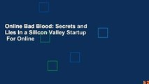 Online Bad Blood: Secrets and Lies in a Silicon Valley Startup  For Online