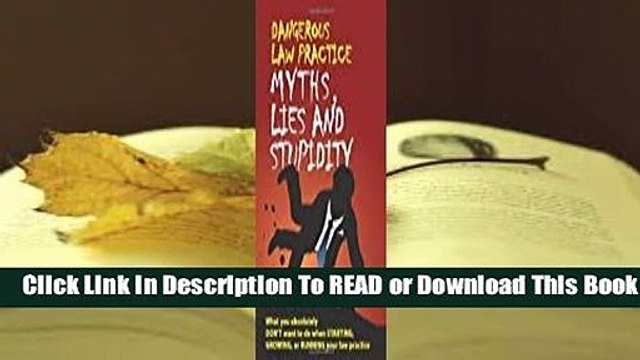Online Dangerous Law Practice: Myths, Lies And Stupidity For Trial