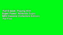 Full E-book  Playing With Super Power: Nintendo Super NES Classics (Collectors Edition)  For Free