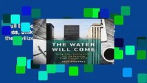 Full E-book  The Water Will Come: Rising Seas, Sinking Cities, and the Remaking of the Civilized