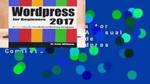 [Read] Wordpress for Beginners 2017: A Visual Step-by-Step Guide to Mastering Wordpress Complete