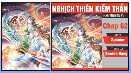 Nghịch Thiên Kiếm Thần Chap 62-63