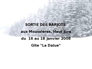 les barjots aux Moussieres janvier 2008
