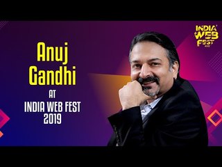 Anuj Gandhi speaks at India Web Fest 2019