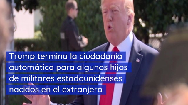 Trump termina la ciudadanía automática para algunos hijos de militares estadounidenses nacidos en el extranjero