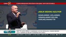 Cumhurbaşkanı Erdoğan balık sezonunu açıyor
