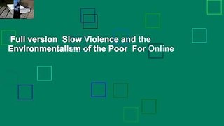 Full version  Slow Violence and the Environmentalism of the Poor  For Online