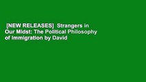 [NEW RELEASES]  Strangers in Our Midst: The Political Philosophy of Immigration by David    Miller