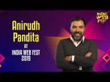 Anirudh Pandita speaks at India Web Fest 2019