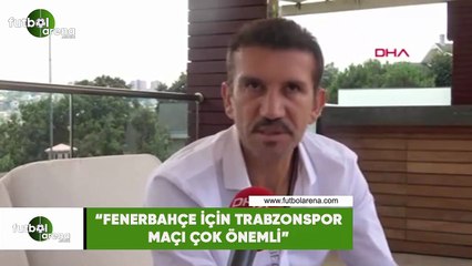 Rüştü Reçber: "Fenerbahçe için Trabzonspor maçı çok önemli"