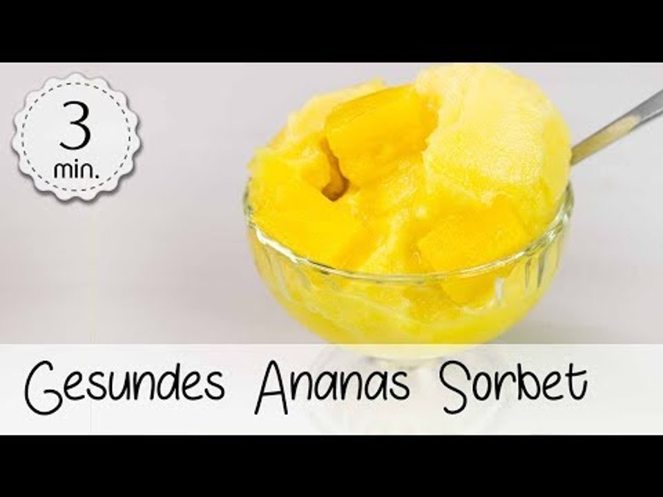Gesundes Ananas Sorbet selber machen - Ananas Sorbet Rezept ohne Eismachine | Vegane Rezepte