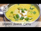 Veganes Ananas Curry - Schnell und Einfach - Ananas Curry Vegan und Lecker! | Vegane Rezepte