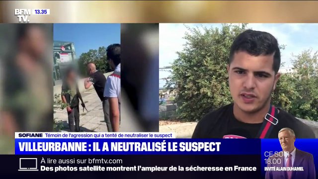 Sofiane, témoin de l'agression de Villeurbanne: Je préfère sauver 10 personnes et mettre ma vie en danger, que de rester seul et les laisser mourir