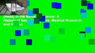 [Read] In the Name of Science: A History of Secret Programs, Medical Research, and Human