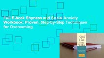 Full E-book Shyness and Social Anxiety Workbook: Proven, Step-by-Step Techniques for Overcoming