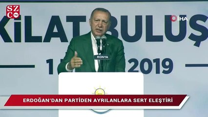 Erdoğan’dan partiden ayrılanlara sert eleştiri