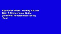About For Books  Trading Natural Gas: A Nontechnical Guide (PennWell nontechnical series)  Best