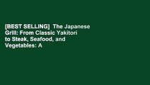 [BEST SELLING]  The Japanese Grill: From Classic Yakitori to Steak, Seafood, and Vegetables: A
