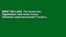 [BEST SELLING]  The Homevoter Hypothesis: How Home Values Influence Local Government Taxation,