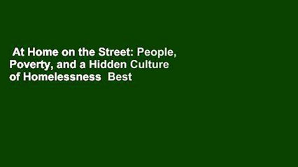 Download Video: At Home on the Street: People, Poverty, and a Hidden Culture of Homelessness  Best Sellers Rank :