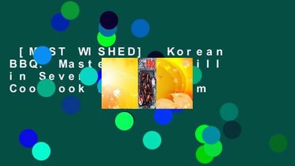 [MOST WISHED]  Korean BBQ: Master Your Grill in Seven Sauces: A Cookbook by Bill Kim