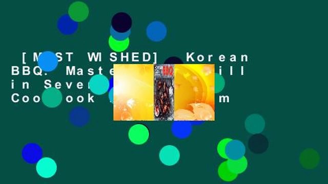 [MOST WISHED] Korean BBQ: Master Your Grill in Seven Sauces: A Cookbook by Bill Kim