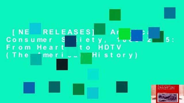 [NEW RELEASES] American Consumer Society, 1865-2005: From Hearth to HDTV (The American History)
