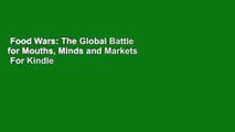 Food Wars: The Global Battle for Mouths, Minds and Markets  For Kindle