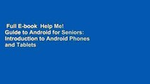 Full E-book  Help Me! Guide to Android for Seniors: Introduction to Android Phones and Tablets