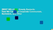 [BEST SELLING]  Greedy Bastards: How We Can Stop Corporate Communists, Banksters, and Other