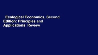 Ecological Economics, Second Edition: Principles and Applications  Review