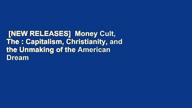 [NEW RELEASES] Money Cult, The : Capitalism, Christianity, and the Unmaking of the American Dream