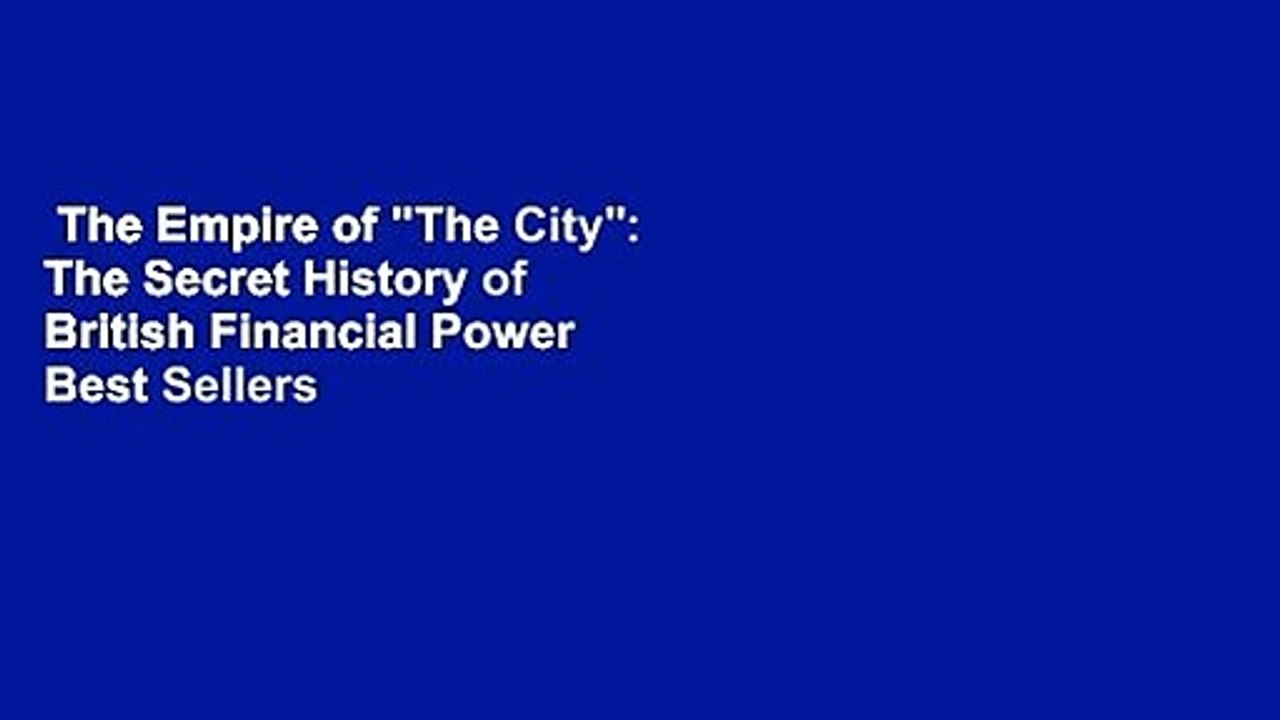 The Empire of "The City": The Secret History of British Financial Power  Best Sellers Rank : #4