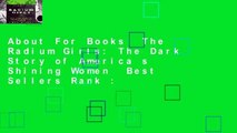 About For Books  The Radium Girls: The Dark Story of America s Shining Women  Best Sellers Rank :