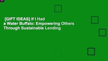 [GIFT IDEAS] If I Had a Water Buffalo: Empowering Others Through Sustainable Lending