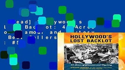 [Read] Hollywood s Lost Backlot: 40 Acres of Glamour and Mystery  Best Sellers Rank : #5