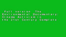 Full version  The Environmental Documentary: Cinema Activism in the 21st Century Complete