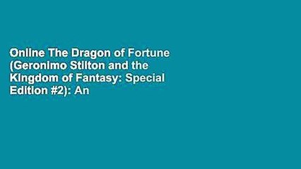 Online The Dragon of Fortune (Geronimo Stilton and the Kingdom of Fantasy: Special Edition #2): An