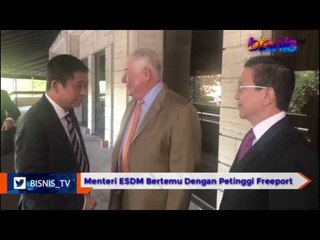 Menteri Jonan Bertemu Petinggi Freeport Bahas Empat Isu Krusial