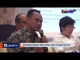 Kemenhub Siapkan Rp447 Miliar untuk 15 Kapal Tol Laut