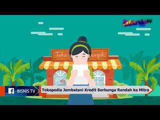 Tokopedia Jembatani Kredit Berbunga Rendah ke Mitra