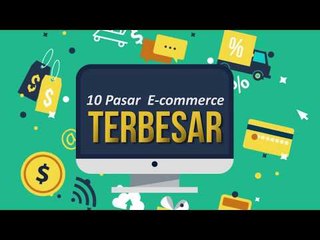 10 Pasar  E-commerce  Terbesar