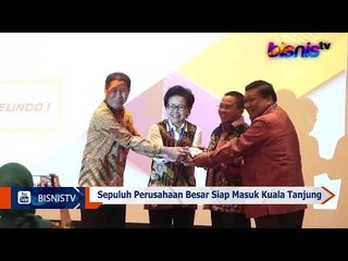 Pembangunan Kawasan Industri Kuala Tanjung Segera Dilakukan