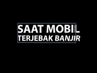 Yang Harus Dilakukan Saat Mobil Terjebak Banjir