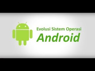Evolusi Sistem Operasi Android