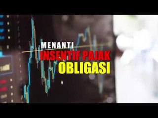 Menanti Insentif Pajak Obligasi