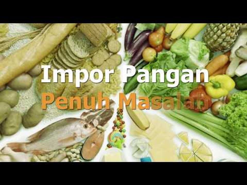 Impor Pangan Penuh Masalah