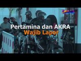 Pertamina dan AKRA Wajib Lapor