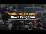 Mudik, Ini Tip Aman Bawa Penganan